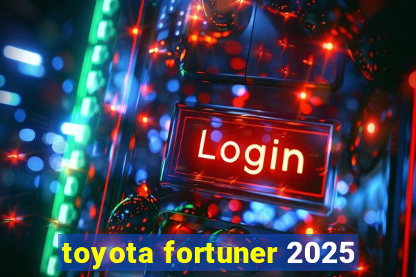 toyota fortuner 2025